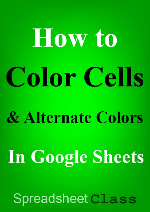 This article will show you how to color cells in Google Sheets, and will also show you how to color ever other row with "alternating colors" | SpreadsheetClass.com