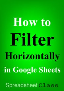 This article will show you how to use the Google Sheets FILTER function to filter columns horizontally in Google Sheets | SpreadsheetClass.com