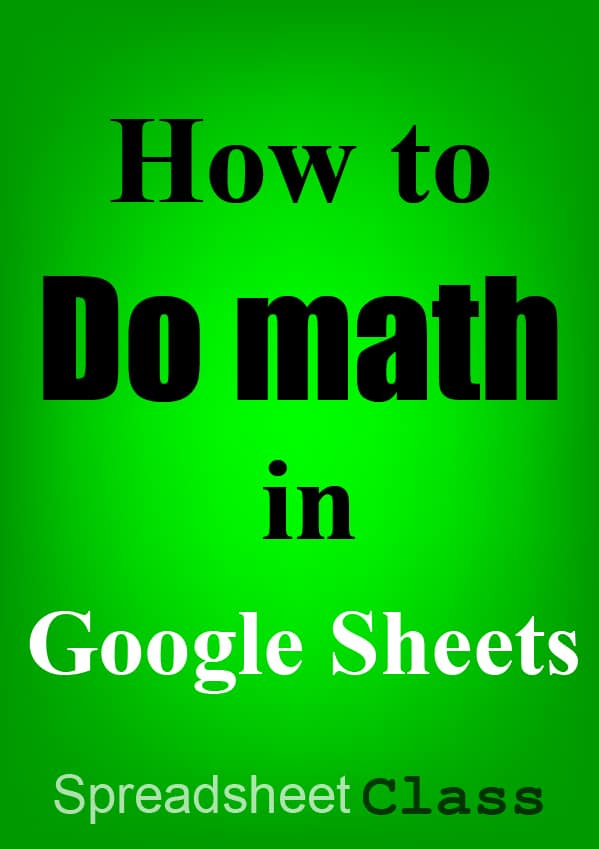 Math In Google Sheets Add Sum Subtract Multiply Divide Square